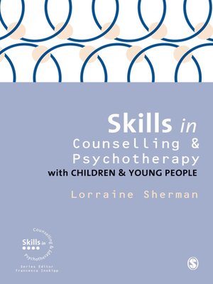 cover image of Skills in Counselling and Psychotherapy with Children and Young People